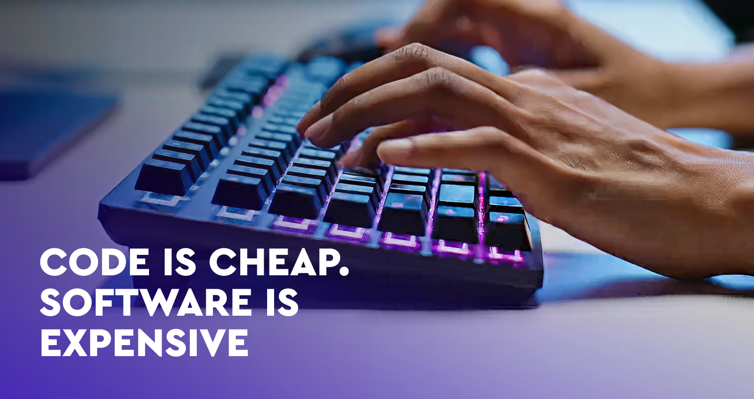 Code is cheap. software is expensive